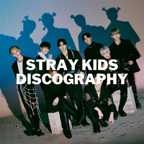 Stray Kids Discography (Updated!) .